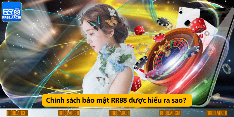 Chính sách bảo mật RR88 được hiểu ra sao