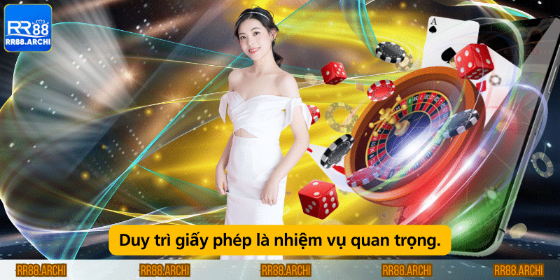 duy trì giấy phép là nhiệm vụ quan trọng.