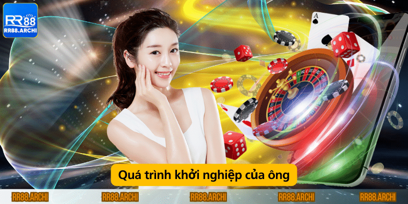 Quá trình khởi nghiệp của ông