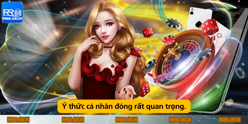 Ý thức cá nhân đóng rất quan trọng.